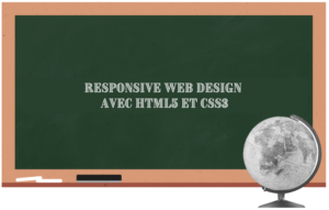 Développement Web – Responsive Web Design avec HTML5 et CSS3